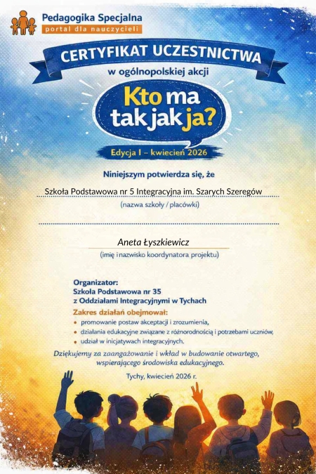 Certyfikat uczestnictwa SP nr 5 w ogólnopolskiej akcji „Kto ma tak jak ja?”